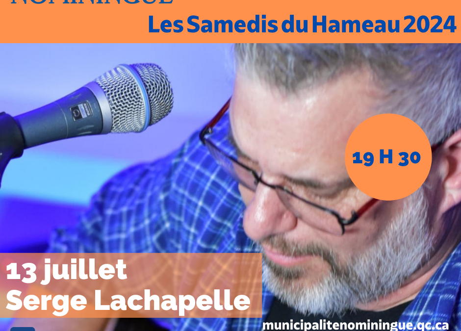 Samedis du Hameau 13 juillet – Serge Lachapelle