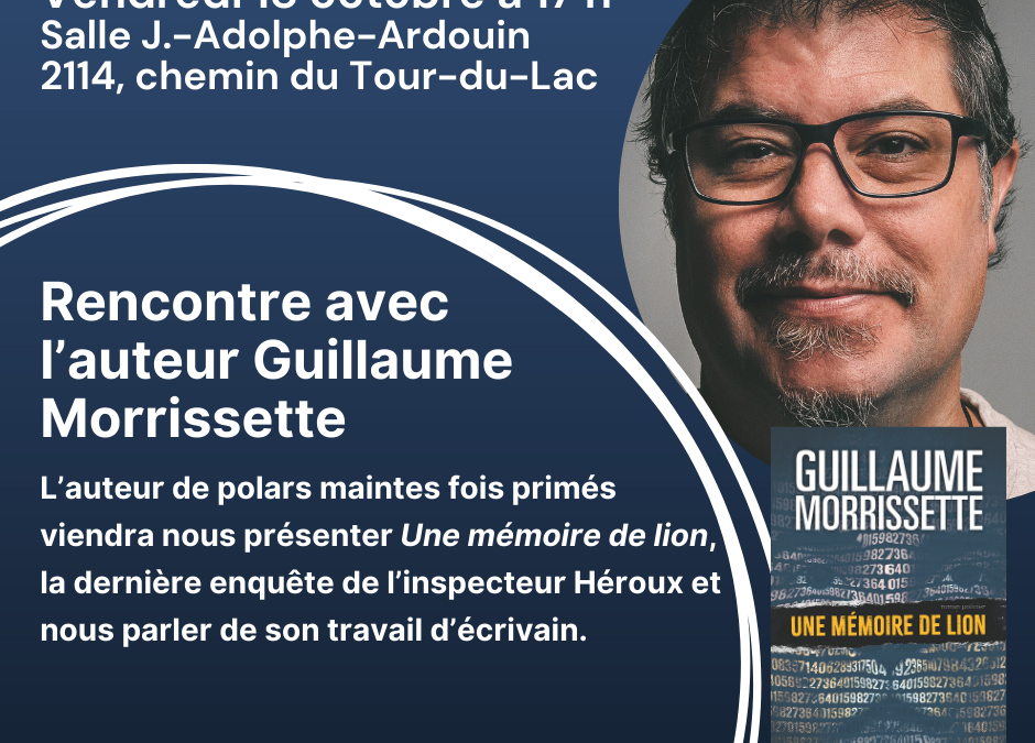 Rencontre avec l’auteur Guillaume Morrissette le 18 octobre